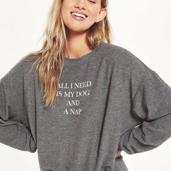Z Supply Tops - Z Supply All I Need is My Dog and a Nap Sweatshirt